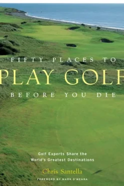 Abrams-Stewart Tabori Cha Fifty Places to Play Golf Before You Die by Chris Santella^ Paper Goods & Books